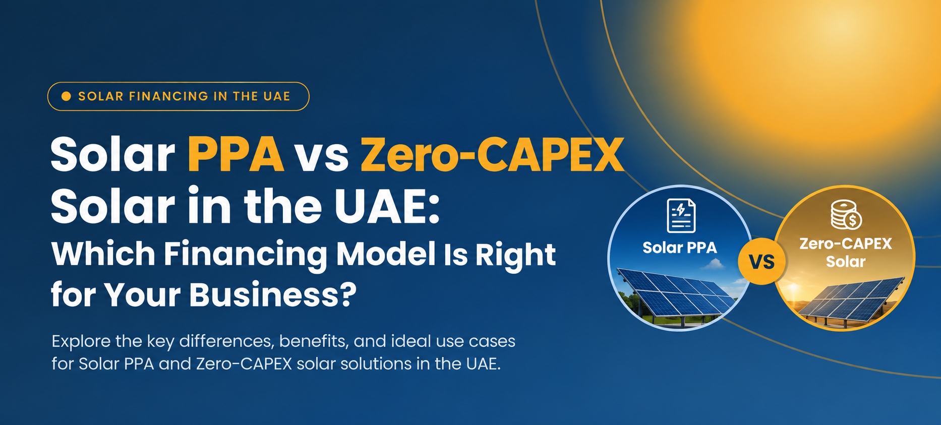 Solar PPA vs Zero-CAPEX Solar in the UAE: Which Financing Model Is Right for Your Business?